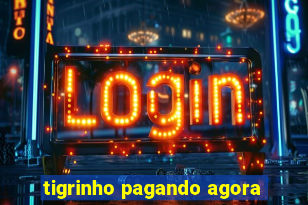 tigrinho pagando agora